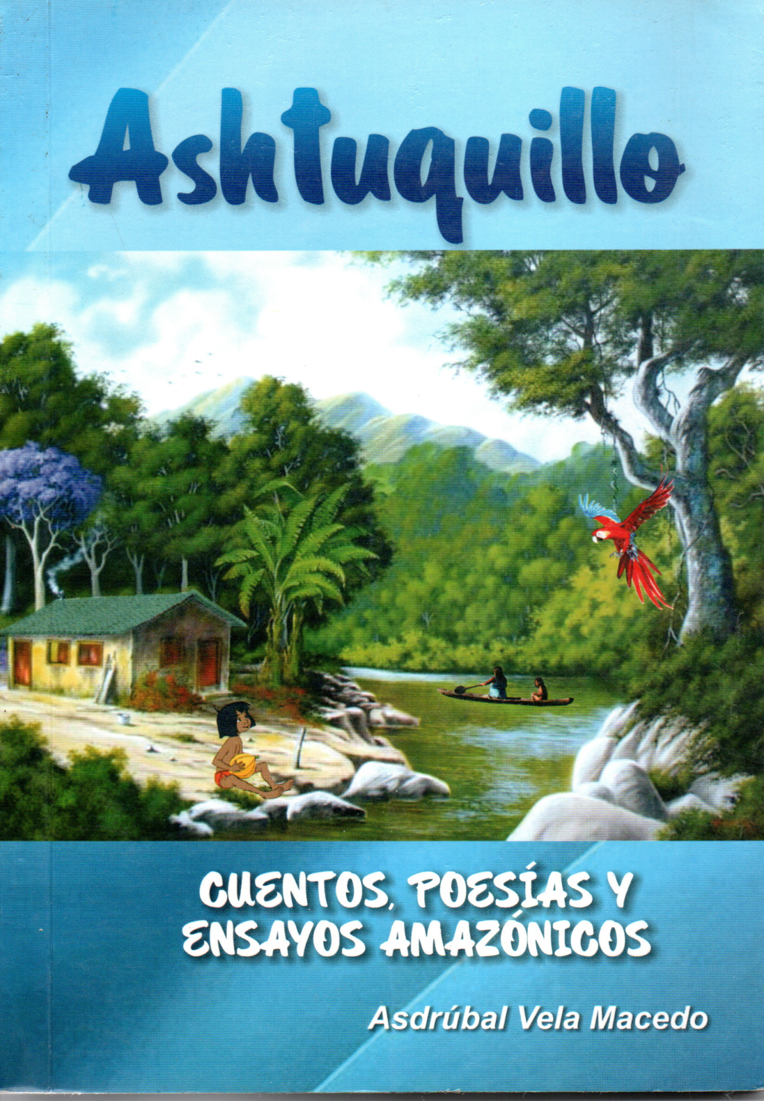 Ashtuqillo  (Cuentos, Poesías y ensayos amazónicos) 