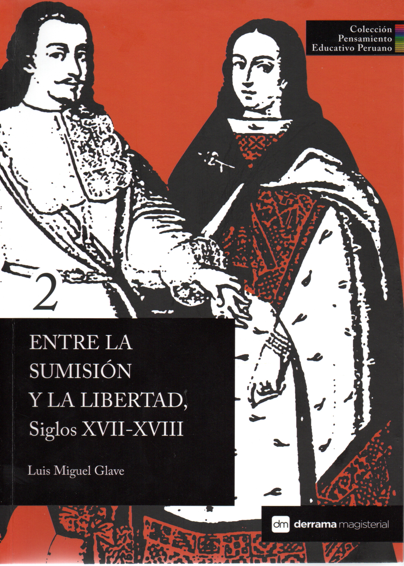 ENTRE LA SUMISIÓN Y LA LIBERTAD SIGLOS XVII - XVIII
